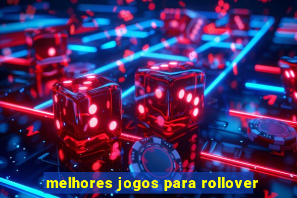 melhores jogos para rollover